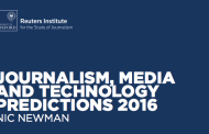 DIGITAL NEWS REPORTS : JOURNALISM, MEDIA AND TECHNOLOGY PREDICTIONS 2016