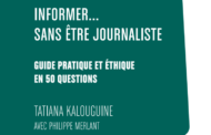 Informer sans être journaliste : guide pratique et éthique en 50 questions