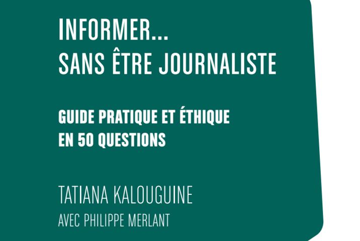 Informer sans être journaliste : guide pratique et éthique en 50 questions